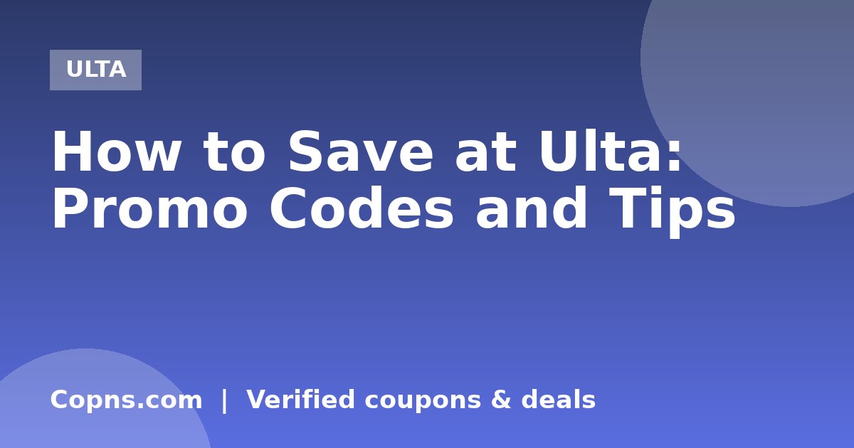 How to Save at Ulta: Promo Codes and Tips