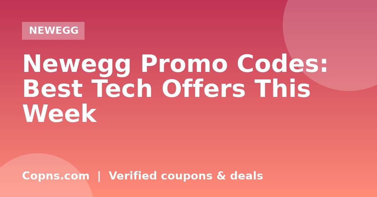 Newegg Promo Codes: Best Tech Offers This Week